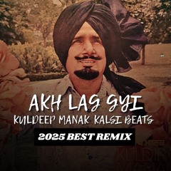 Akh Lag Gyi - Kuldeep Manak x Kalsi Beats