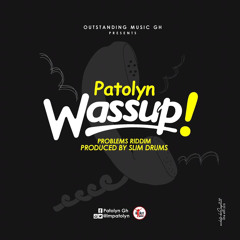 Patolyn-Wassup(Problems Riddim)[Prod. by Slim Drums]