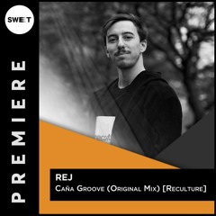 PREMIERE : REj - Caña Groove (Original Mix) [Reculture]