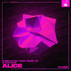 Corrupted Mind & Bare Up & Aduken - Alice (OUT NOW VIA IN THE LAB)