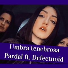 UMBRA TENEBROSA — Pardal ft. Defectnoid