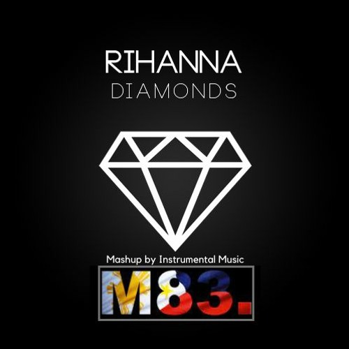 Stream M83 & Rihanna - Diamonds by Instrumental Music | Listen online for  free on SoundCloud