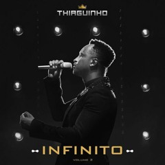 30 ÁUDIOS - THIAGUINHO | INFINITO VOL° 2