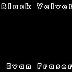 Black velvet – Evan Fraser