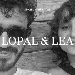 Lopal & Lea X The Lodge