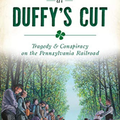 View KINDLE 🖍️ Massacre at Duffy's Cut: Tragedy & Conspiracy on the Pennsylvania Rai