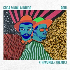 Coca & Kiwla (Indigo) - Aqui (7th Wonder Remix)