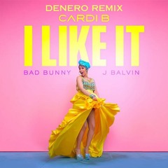 [Preview] Cardi B, Bad Bunny, J Balvin - I Like It (Denero Remix) [FREE DOWNLOAD]