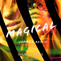Newclaess - Magical Feat. ANVY (Jaxmor Remix)