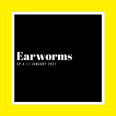 Earworms Ep4 Jan 2021