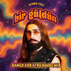 Emre Fel ft. Melis - Bir Güldün (Samed Gür Afro House Remix)