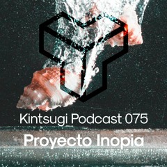 Kintsugi Podcast 075 - Proyecto Inopia