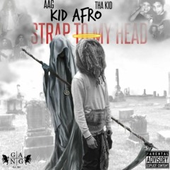 AAG Kid Afro Tha Kid - Strap To My Head [Prod.By SpeakerBangerz]