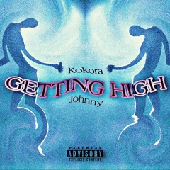 Gettin High (Prod  Kokora) FT Johnny