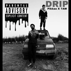 PIKZ x 7AM- DRIP