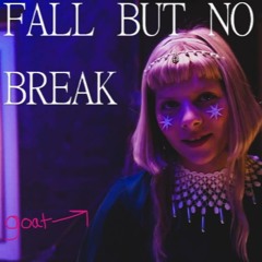 FALL BUT NO BREAK (SOUNDCLOUD VERSION)