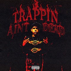 Trappin Aint Dead
