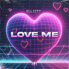 Ellictt - Love Me