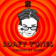 Loafy Tunes Podcast 012 - Marie