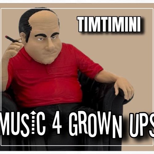 MUSIC FOR GROWN UPS