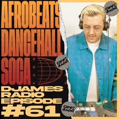 Afrobeats, Dancehall & Soca // DJames Radio Episode 61