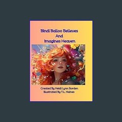 PDF 💖 Bindi Balloo Believes And Imagines Heaven get [PDF]