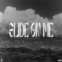 Slide On Me