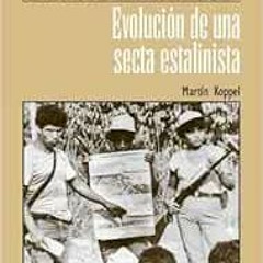 [FREE] KINDLE 💔 Sendero luminoso: evolución de una secta estalinista by Martin Koppe