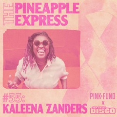 Top Shelf Disco Presents: The Pineapple Express 055 - Kaleena Zanders Guest Mix