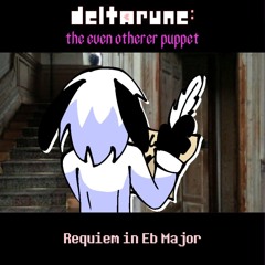 [Deltarune: The Even Otherer Puppet] Requiem in Eb Major