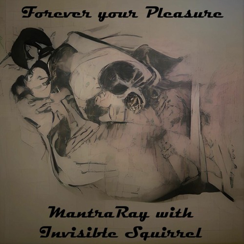 Mantra Ray - Forever Your Pleasure