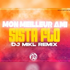 Sista Flo - C'est Mon Meilleur Ami (DJ MIKL Remix)
