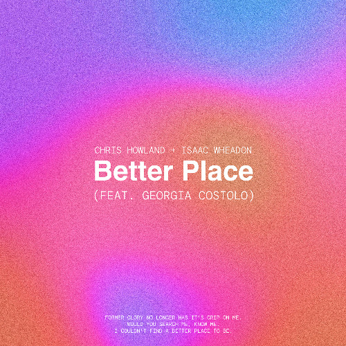 Chris Howland, Isaac Wheadon - Better Place (feat. Georgia Costolo)