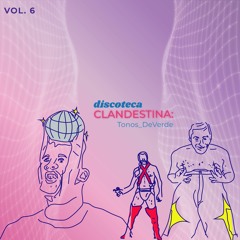 Discoteca Clandestina Vol.6 Al ritmo de: Tonos_DeVerde