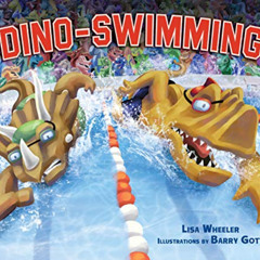[Get] EPUB 🖊️ Dino-Swimming (Dino-Sports) by  Lisa Wheeler &  Barry Gott EBOOK EPUB