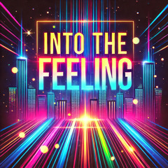 Into the Feeling