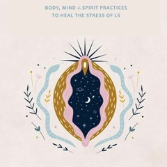 PDF/READ❤ Lichen Sclerosus: Body, Mind & Spirit Practices to Heal the Stress of LS