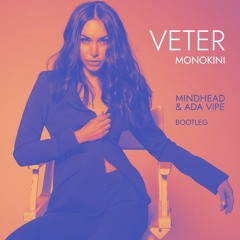 Monokini - Veter (Mindhead & Ada Vipe Bootleg) Rework