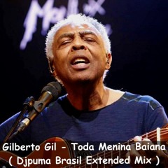 Gilberto Gil - Toda Menina Baiana ( Djpuma Brasil Remix )