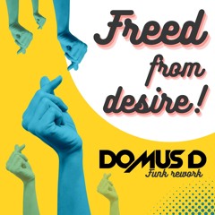 Freed From Desire (Domus D Funk Rework) - Gala Vs Mannix