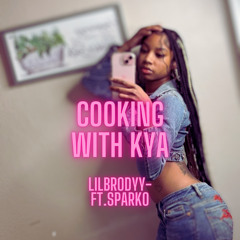 Cooking with Kya-(ft.Sparko)