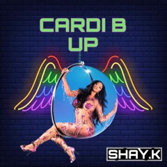 CARDI B - UP - SHAY.K REMIX