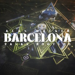 Alan Walker - Barcelona(Vanax Bootleg)