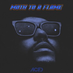 Moth To A Flame (ACED Remix)