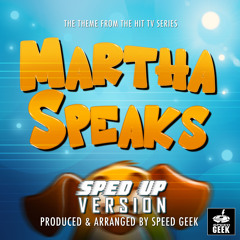 Martha Speaks Main Theme (From ''Martha Speaks'') (Sped Up)