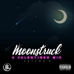 Moonstruck (A Valentines Mix) Volume 2