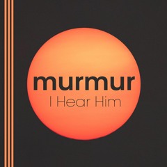 MurMur (Simon Lloyd) - I Hear Him