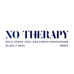 Felix Jaehn - No Therapy (Black V Neck Remix) [feat. Nea & Bryn Christopher]