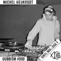 DUBBISM #090 SIDE F - Michel Heukrodt [Vinyl Mix]