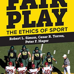 [View] EPUB 📂 Fair Play: The Ethics of Sport by  Robert L. Simon,Cesar R. Torres,Pet